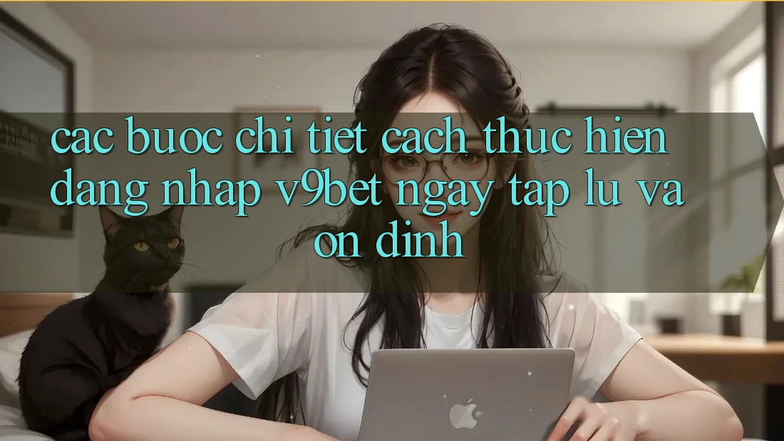 Các bước Chi Tiết Cách thực hiện Đăng Nhập V9bet Ngay tắp lự và Ổn định Các bước Chi Tiết Cách thực hiện Đăng Nhập V9bet Ngay tắp lự và Ổn định