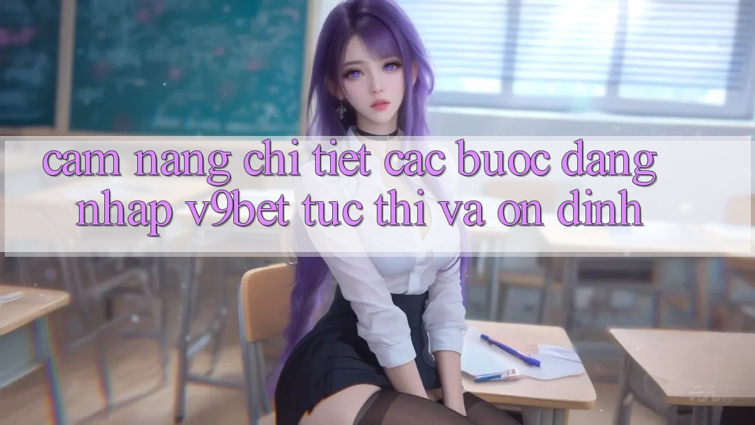 Cẩm nang Chi Tiết Các Bước Đăng Nhập V9bet Tức thì và Ổn định Cẩm nang Chi Tiết Các Bước Đăng Nhập V9bet Tức thì và Ổn định