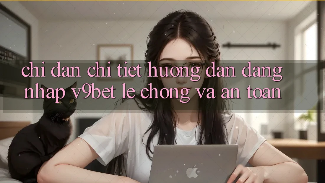 Chỉ dẫn Chi Tiết Hướng dẫn Đăng Nhập V9bet Lẹ Chóng và An Toàn