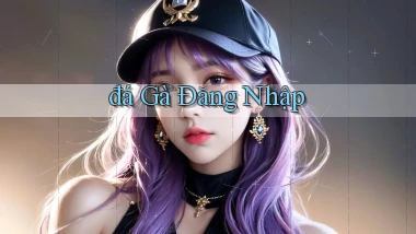 đá gà Đăng nhập