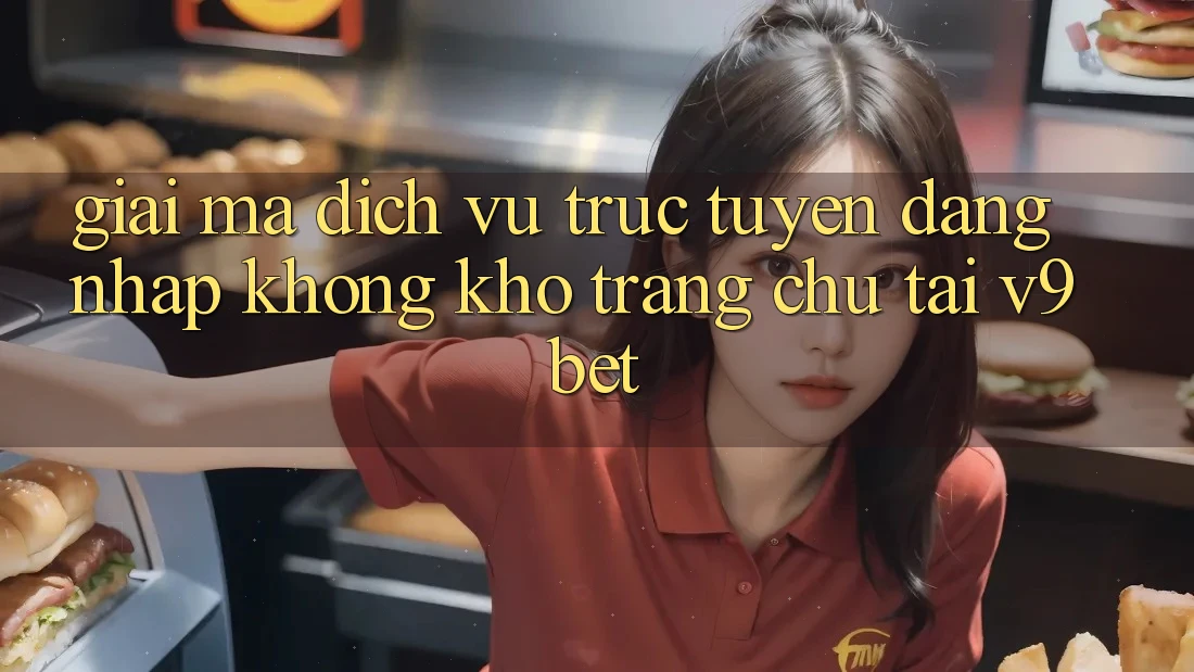 Giải Mã Dịch vụ trực tuyến “Đăng Nhập Không khó Trang chủ” Tại V9bet