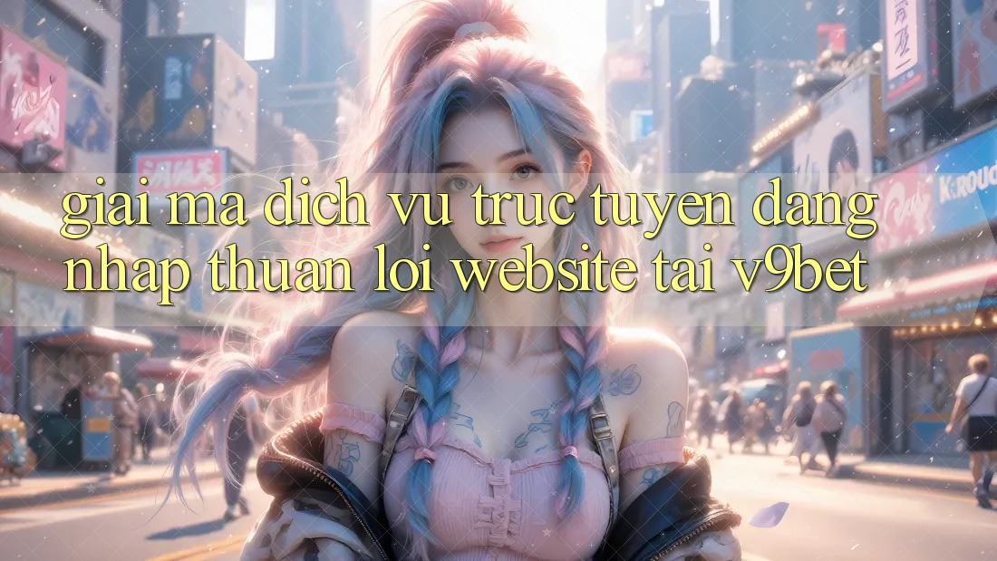 Giải Mã Dịch vụ trực tuyến “Đăng nhập Thuận lợi Website” Tại V9bet