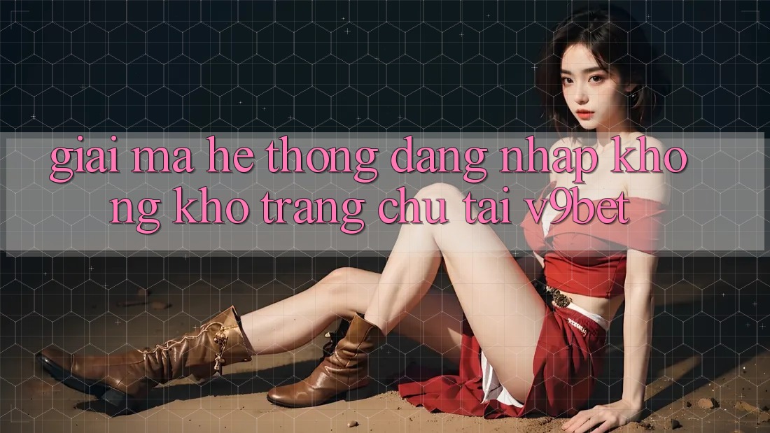Giải Mã Hệ Thống “Đăng Nhập Không khó Trang chủ” Tại V9bet