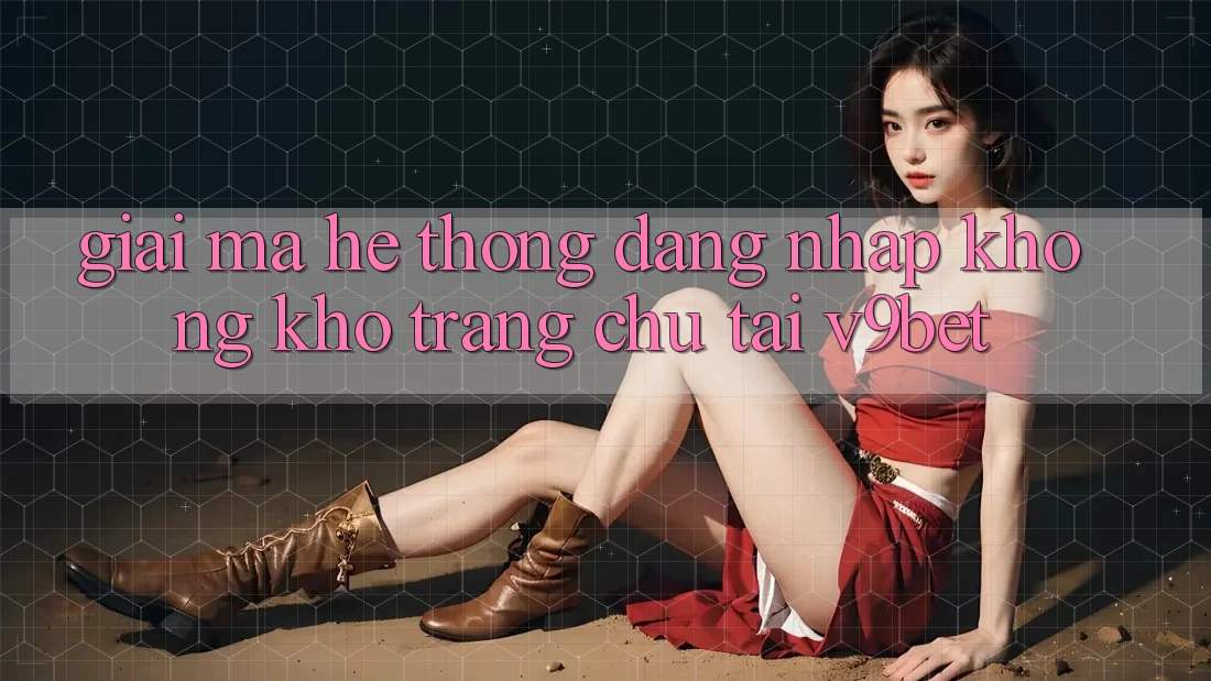 Giải Mã Hệ Thống “Đăng Nhập Không khó Trang chủ” Tại V9bet