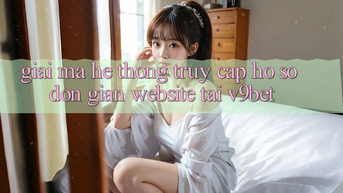 Giải Mã Hệ Thống “Truy cập hồ sơ Đơn Giản Website” Tại V9bet