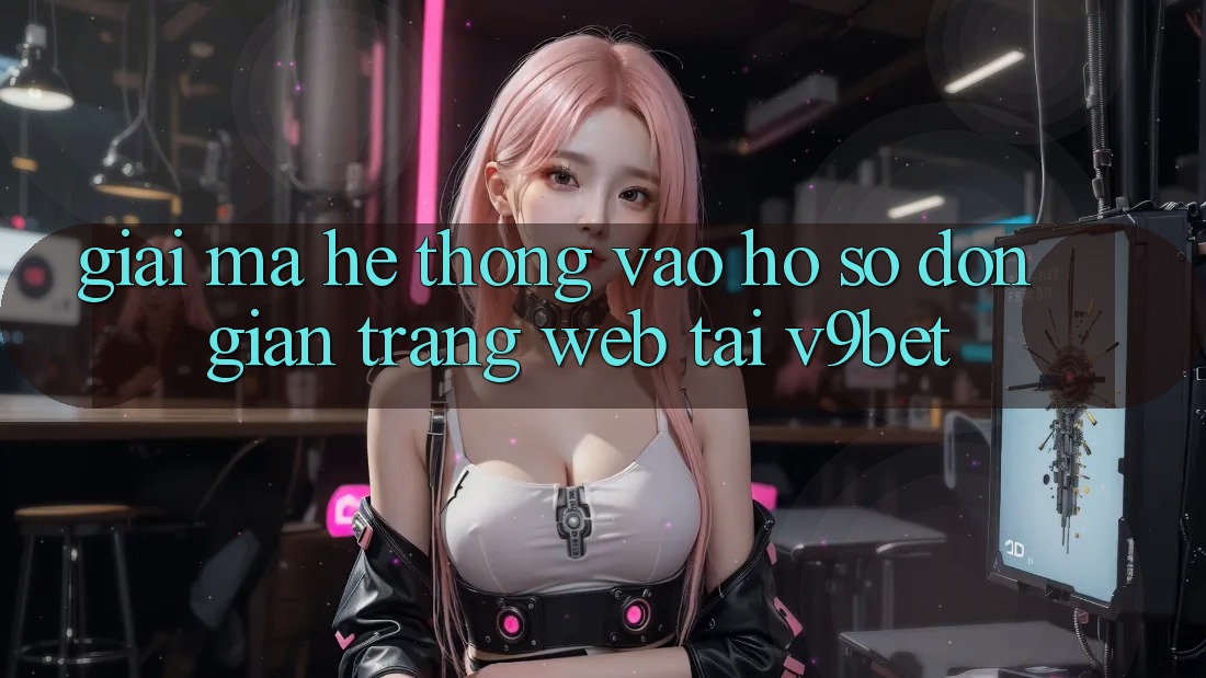 Giải Mã Hệ Thống “Vào hồ sơ Đơn Giản Trang web” Tại V9bet