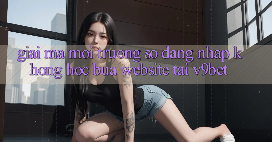 Giải Mã Môi trường số “Đăng Nhập Không hóc búa Website” Tại V9bet