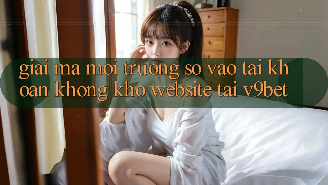 Giải Mã Môi trường số “Vào tài khoản Không khó Website” Tại V9bet