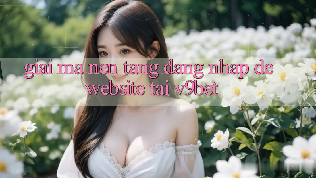 Giải Mã Nền tảng “Đăng Nhập Dễ Website” Tại V9bet