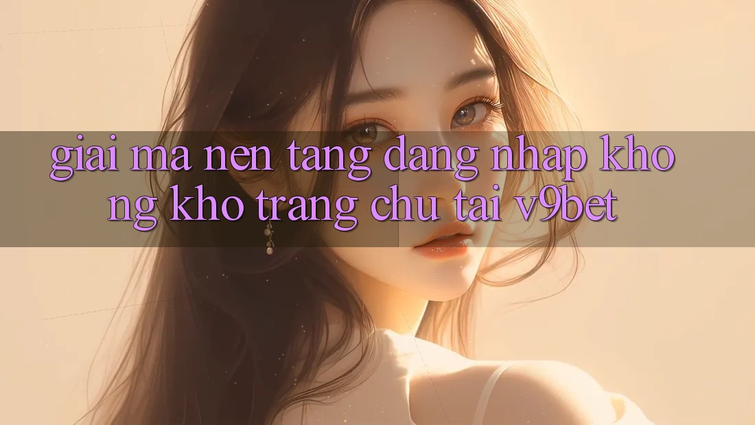 Giải Mã Nền tảng “Đăng Nhập Không khó Trang chủ” Tại V9bet