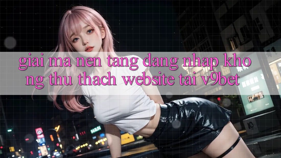 Giải Mã Nền tảng “Đăng Nhập Không thử thách Website” Tại V9bet