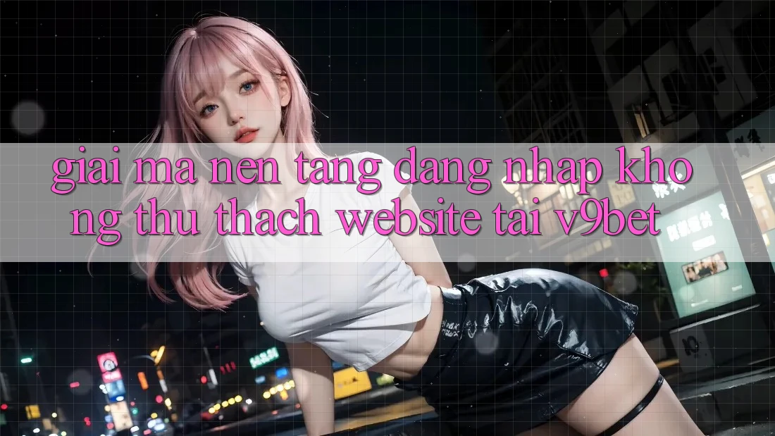 Giải Mã Nền tảng “Đăng Nhập Không thử thách Website” Tại V9bet