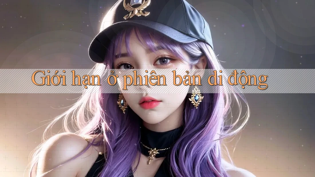 Giới hạn ở phiên bản di động
