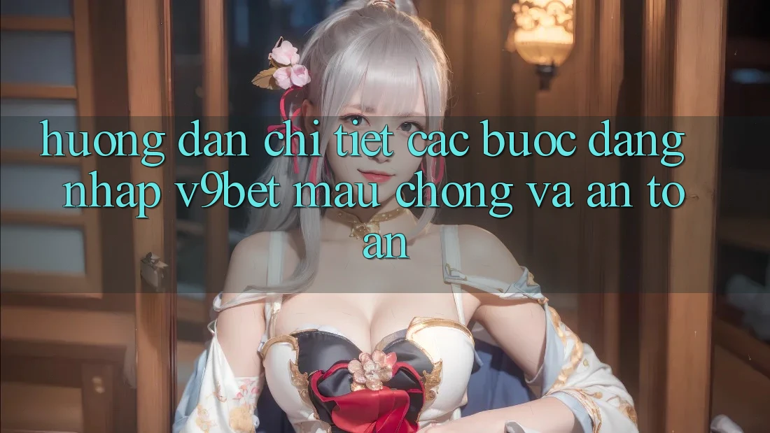 Hướng Dẫn Chi Tiết Các Bước Đăng Nhập V9bet Mau Chóng và An Toàn