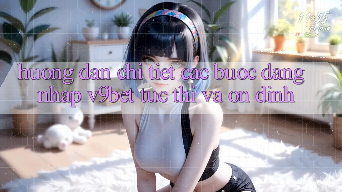 Hướng Dẫn Chi Tiết Các Bước Đăng Nhập V9bet Tức thì và Ổn định