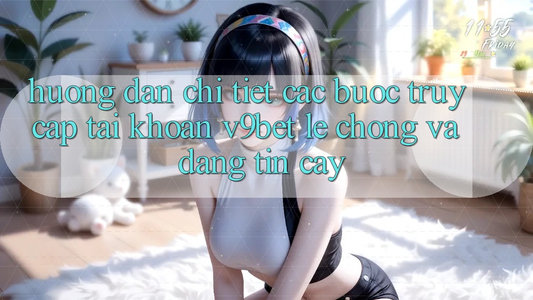 Hướng Dẫn Chi Tiết Các Bước Truy cập tài khoản V9bet Lẹ Chóng và Đáng tin cậy Hướng Dẫn Chi Tiết Các Bước Truy cập tài khoản V9bet Lẹ Chóng và Đáng tin cậy