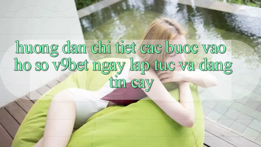 Hướng Dẫn Chi Tiết Các Bước Vào hồ sơ V9bet Ngay lập tức và Đáng tin cậy