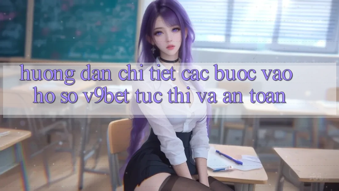 Hướng Dẫn Chi Tiết Các Bước Vào hồ sơ V9bet Tức thì và An Toàn