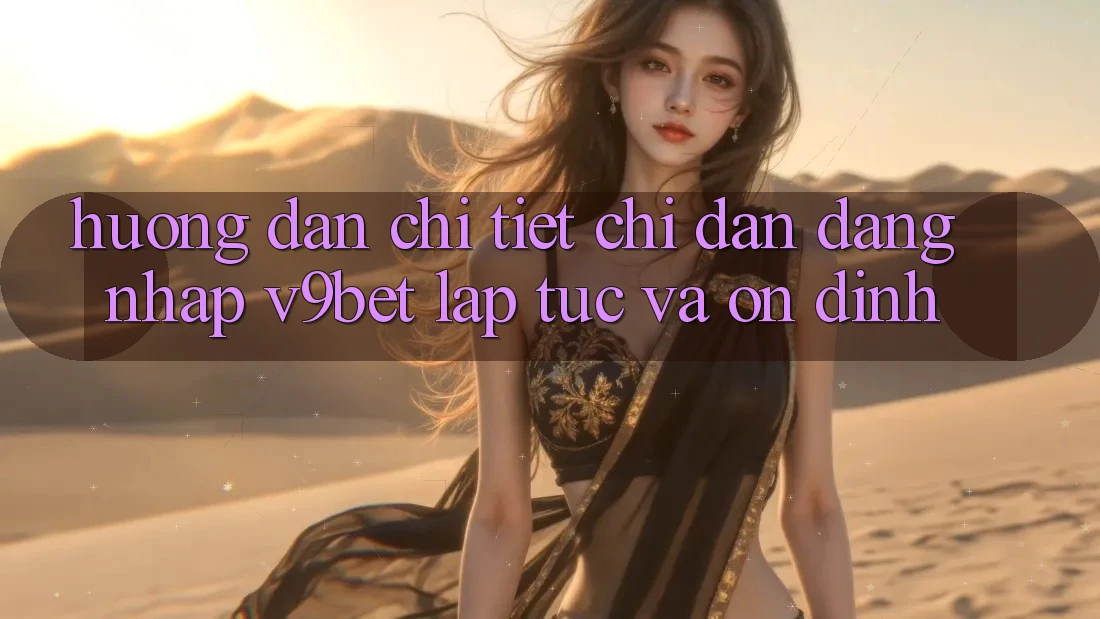 Hướng Dẫn Chi Tiết Chỉ dẫn Đăng Nhập V9bet Lập tức và Ổn định Hướng Dẫn Chi Tiết Chỉ dẫn Đăng Nhập V9bet Lập tức và Ổn định