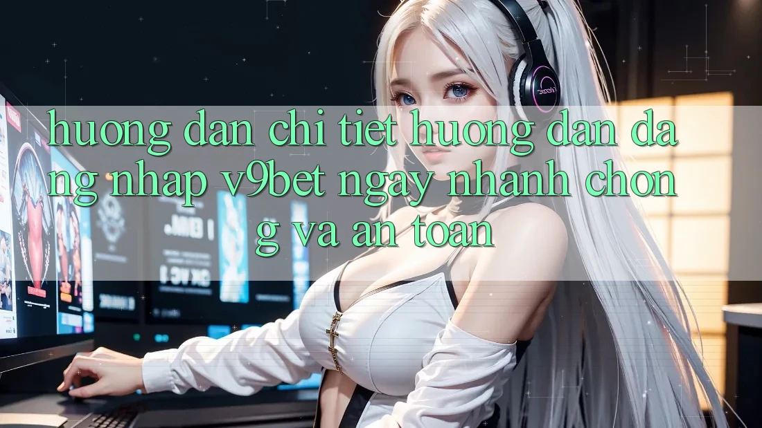 Hướng Dẫn Chi Tiết Hướng dẫn Đăng Nhập V9bet Ngay nhanh chóng và An toàn