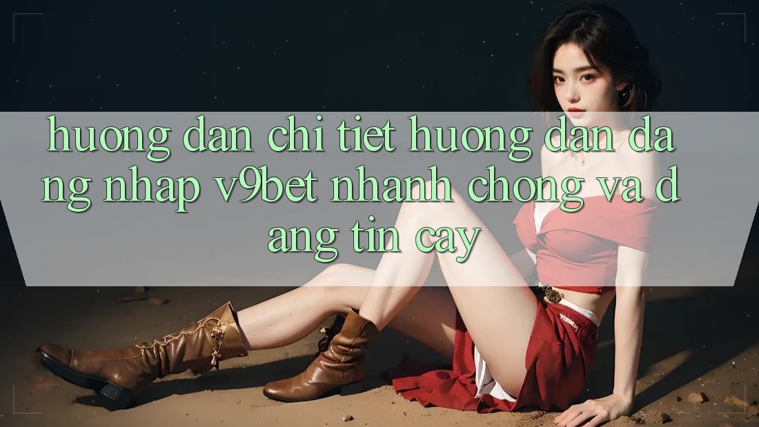 Hướng Dẫn Chi Tiết Hướng dẫn Đăng Nhập V9bet Nhanh Chóng và Đáng tin cậy