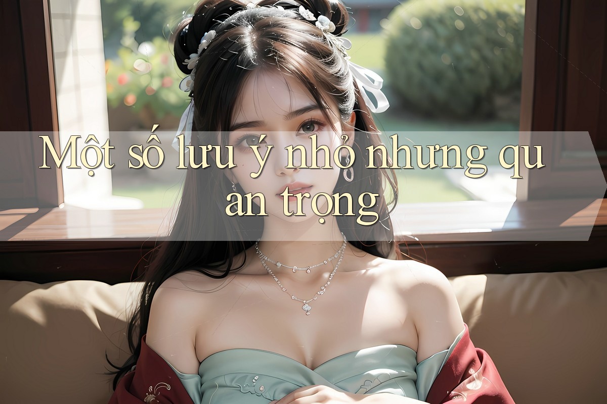 Một số lưu ý nhỏ nhưng quan trọng Một số lưu ý nhỏ nhưng quan trọng
