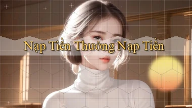 Nạp tiền Thưởng nạp tiền