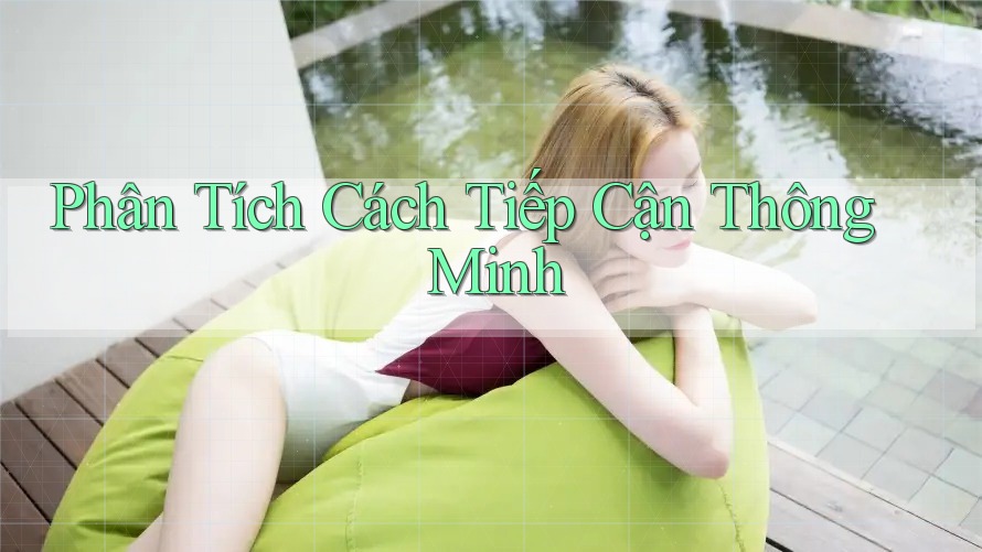 Phân Tích Cách Tiếp Cận Thông Minh