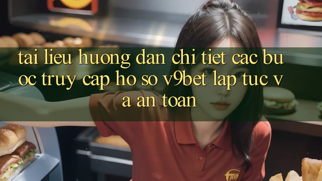 Tài liệu hướng dẫn Chi Tiết Các Bước Truy cập hồ sơ V9bet Lập tức và An Toàn