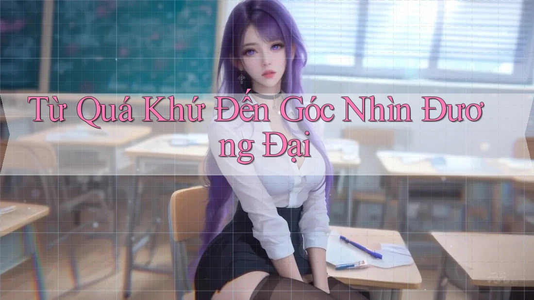 Từ Quá Khứ Đến Góc Nhìn Đương Đại
