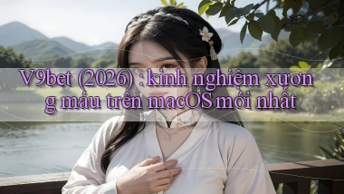 V9bet (2026) kinh nghiệm xương máu trên macOS mới nhất