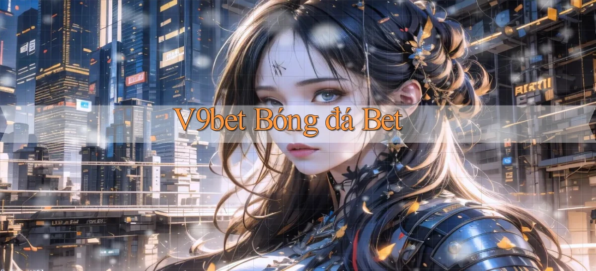 v9bet  bóng đá bet