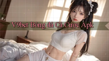 v9bet  bóng đá cá cược apk